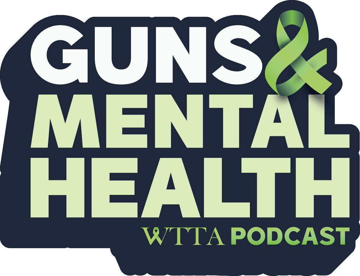 Guns & Mental Health WTTA Podcast